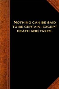 Ben Franklin Quote Journal Nothing Certain Death Taxes Vintage Style