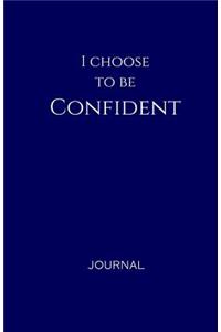 I Choose to Be Confident Journal