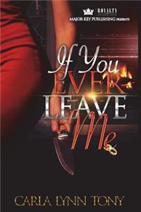 If You Ever Leave Me