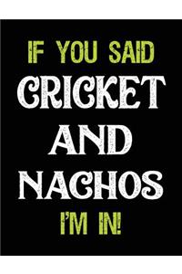 If You Said Cricket and Nachos I'm in