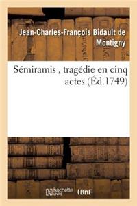 Sémiramis, Tragédie En Cinq Actes