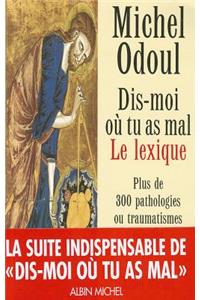 Dis-Moi Ou Tu as Mal. Le Lexique
