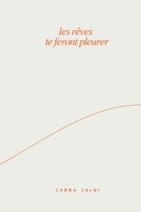 les rêves te feront pleurer