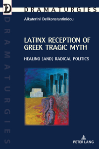 Latinx Reception of Greek Tragic Myth