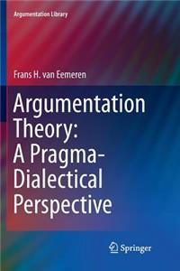 Argumentation Theory: A Pragma-Dialectical Perspective