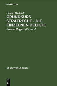 Grundkurs Strafrecht - Die Einzelnen Delikte