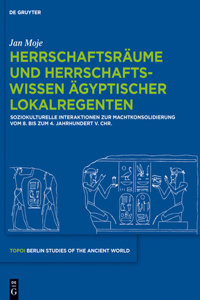 Herrschaftsräume Und Herrschaftswissen Ägyptischer Lokalregenten