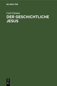 Der Geschichtliche Jesus