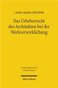 Das Urheberrecht des Architekten bei der Werkverwirklichung