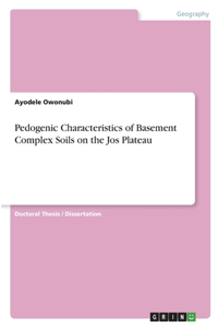 Pedogenic Characteristics of Basement Complex Soils on the Jos Plateau