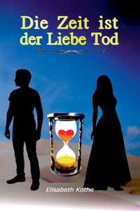 Die Zeit ist der Liebe Tod