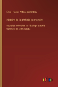 Histoire de la phthisie pulmonaire