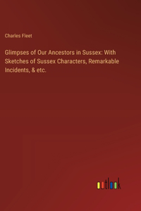 Glimpses of Our Ancestors in Sussex
