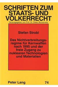 Das Nichtverbreitungsregime fuer Kernwaffen nach 1995 und der freie Zugang zu nuklearen Technologien und Materialien