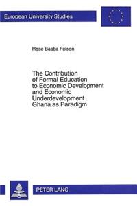 Contribution of Formal Education to Economic Development and Economic Underdevelopment
