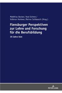 Flensburger Perspektiven zur Lehre und Forschung fuer die Berufsbildung