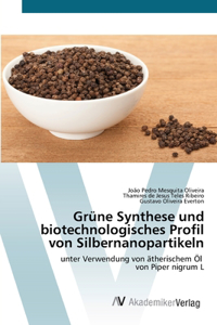 Grüne Synthese und biotechnologisches Profil von Silbernanopartikeln