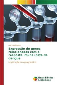 Expressão de genes relacionados com a resposta imune inata da dengue