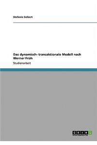 dynamisch- transaktionale Modell nach Werner Früh
