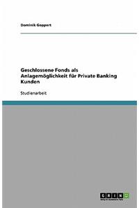 Geschlossene Fonds als Anlagemöglichkeit für Private Banking Kunden