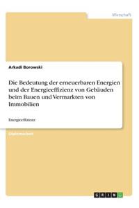 Bedeutung der erneuerbaren Energien und der Energieeffizienz von Gebäuden beim Bauen und Vermarkten von Immobilien