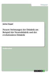 Neuere Strömungen der Didaktik am Beispiel der Neurodidaktik und der evolutionären Didaktik