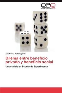 Dilema Entre Beneficio Privado y Beneficio Social