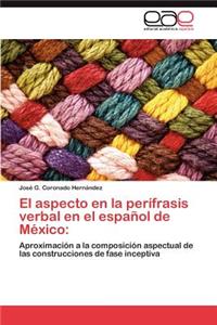 Aspecto En La Perifrasis Verbal En El Espanol de Mexico