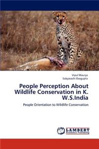 People Perception About Wildlife Conservation in K. W.S.India