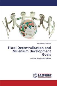 Fiscal Decentralization and Millenium Development Goals