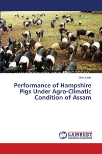 Performance of Hampshire Pigs Under Agro-Climatic Condition of Assam