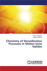 Chemistry of Deoxidization Processes in Molten Ionic Halides
