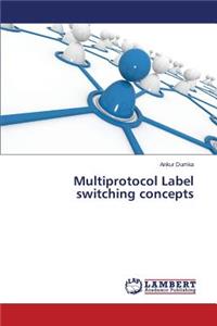 Multiprotocol Label Switching Concepts