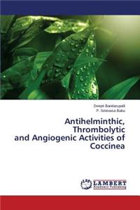 Antihelminthic, Thrombolytic and Angiogenic Activities of Coccinea