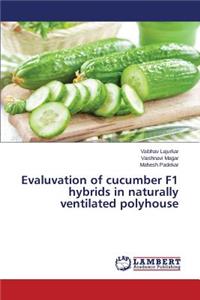 Evaluvation of cucumber F1 hybrids in naturally ventilated polyhouse