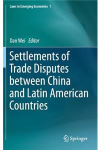 Settlements of Trade Disputes Between China and Latin American Countries