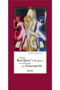 From Kirchner's Morphine to a Passion for Giacometti