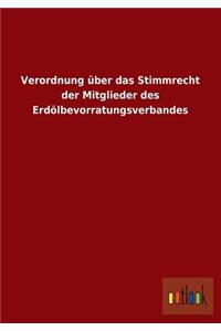 Verordnung Uber Das Stimmrecht Der Mitglieder Des Erdolbevorratungsverbandes