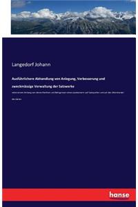 Ausführlichere Abhandlung von Anlegung, Verbesserung und zweckmässige Verwaltung der Salzwerke