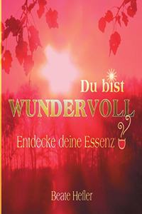 Du bist wundervoll: Entdecke deine Essenz