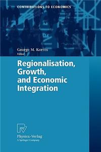 Regionalisation, Growth, and Economic Integration