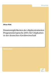 Einsatzmöglichkeiten der objektorientierten Programmiersprache JAVA für Chipkarten in der deutschen Kreditwirtschaft