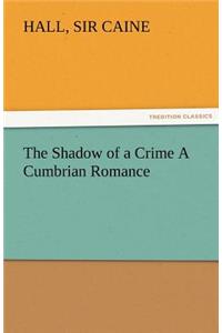 Shadow of a Crime a Cumbrian Romance