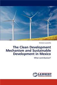 Clean Development Mechanism and Sustainable Development in Mexico