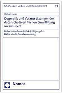 Dogmatik Und Voraussetzungen Der Datenschutzrechtlichen Einwilligung Im Zivilrecht