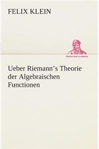 Ueber Riemann's Theorie der Algebraischen Functionen