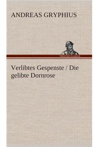 Verlibtes Gespenste / Die Gelibte Dornrose