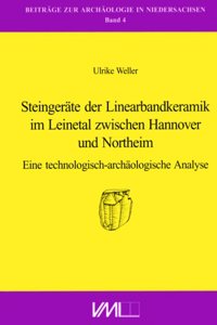 Steingerate Der Linearbandkeramik Im Leinetal Zwischen Hannover Und Northeim