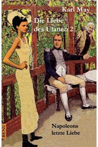 Die Liebe Des Ulanen 2 Napoleons Letzte Liebe
