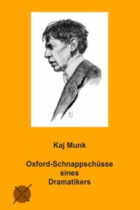 Oxfordschnappschusse eines Dramatikers: Â¿Zehn Oxford-Schnappschusse Â¿ geknipst von einem DramatikerÂ¿, und ein Oxford-Schnappschuss aus Â¿Himmel og JordÂ¿